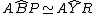 latex: A \widehat{B} P \simeq A \widehat{Y}R