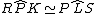 latex: R\widehat{P}K \simeq P\widehat{L}S