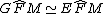 latex: G\widehat{F}M \simeq E\widehat{F}M