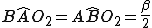 latex: \large B\widehat{A}O_2 = A\widehat{B}O_2 = \frac{\beta}{2}