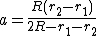 latex: \large a=\frac{R(r_2-r_1)}{2R-r_1-r_2}