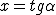 latex: \large x = tg\alpha