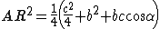 latex: \large AR^2 =\frac{1}{4} \left( \frac{c^2}{4} + b^2 + bc \cos\alpha \right)
