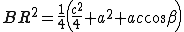 latex: \large BR^2 =\frac{1}{4} \left( \frac{c^2}{4} + a^2 + ac \cos\beta \right)