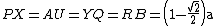 latex: PX = AU = YQ = RB = \left( 1 - \frac{\sqrt[]{2}}{2} \right) \text{a}
