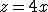 latex: \large z=4x