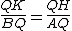 latex: \large \frac{QK}{BQ}=\frac{QH}{AQ}
