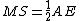 latex: MS = \frac{1}{2}AE