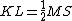 latex: KL = \frac{1}{2}MS